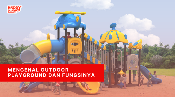 Mengenal Outdoor Playground dan Fungsinya