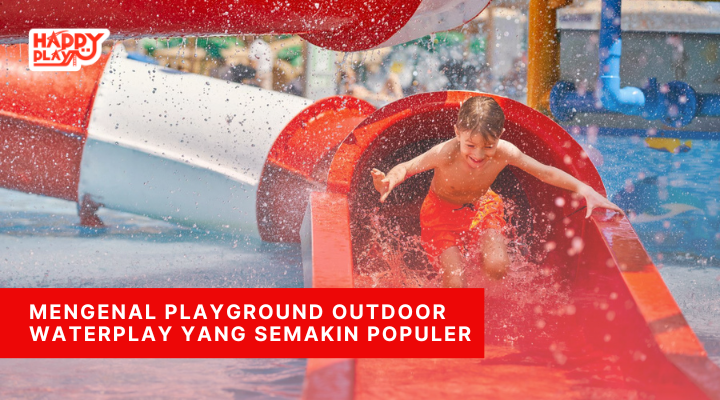 Mengenal Playground Outdoor Waterplay yang Semakin Populer