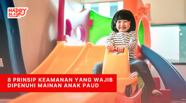 8 Prinsip Keamanan yang Wajib Dipenuhi Mainan Anak PAUD