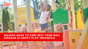 Mainan Anak TK dari Besi yang Bisa Dipesan di Happy Play Indonesia