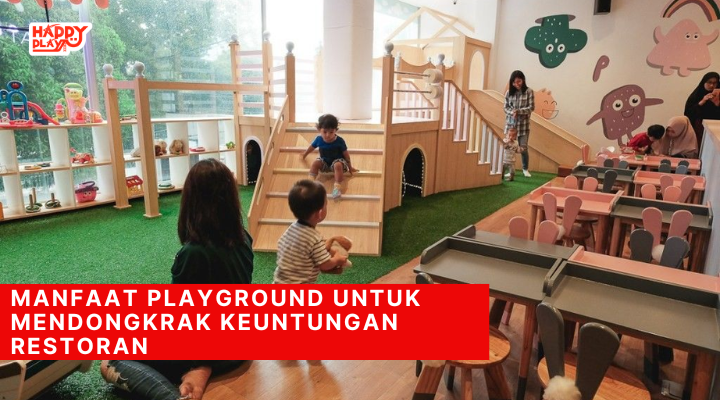 Manfaat playground untuk mendongkrak keuntungan restoran