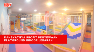Dahsyatnya Profit Penyewaan Playground Indoor Lebaran