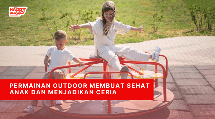 Permainan Outdoor Membuat Sehat Anak Dan Menjadikan Ceria