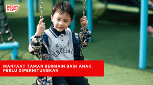 Manfaat Taman Bermain Bagi Anak, Perlu Diperhitungkan