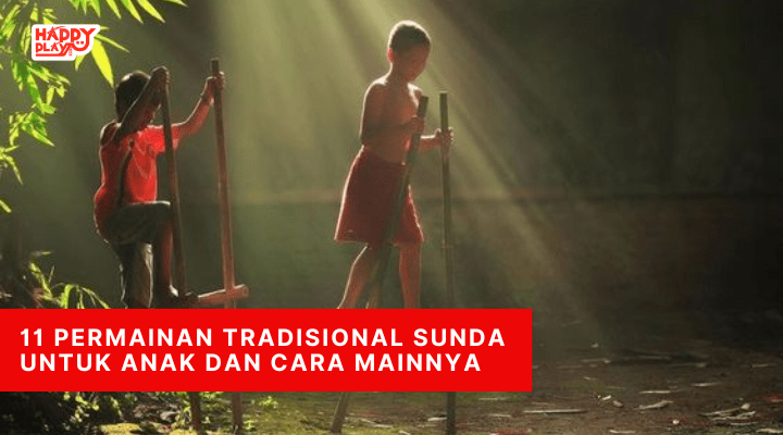 11 Permainan Tradisional Sunda Untuk Anak Dan Cara Mainnya