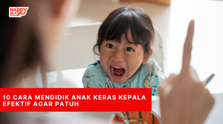 10 Cara Mendidik Anak Keras Kepala Efektif Agar Patuh