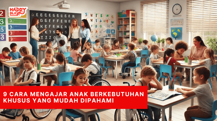 9 Cara Mengajar Anak Berkebutuhan Khusus yang Mudah Dipahami