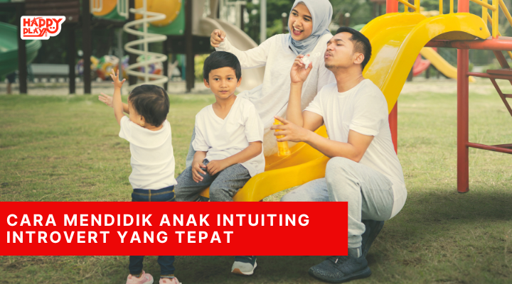 Cara Mendidik Anak Intuiting Introvert yang Tepat