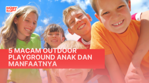 5 Macam Outdoor Playground Anak dan Manfaatnya