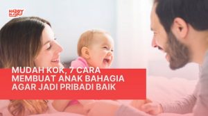 Cara Membuat Anak Bahagia Agar Jadi Pribadi Baik