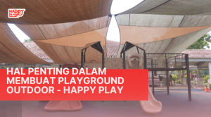 Hal Penting Dalam Membuat Playground Outdoor - Happy Play