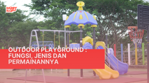 Outdoor Playground : Fungsi, Jenis dan Permainannya