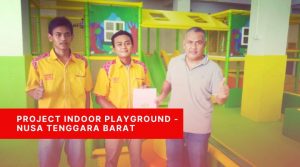 Project Indoor Playground - Lombok Tengah Nusa Tenggara Barat