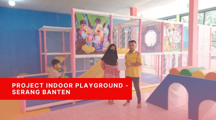 Project Indoor Playground - Cikande Permai Serang Banten
