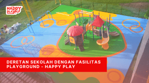 Deretan Sekolah Dengan Fasilitas Playground - Happy Play