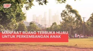 Manfaat Ruang Terbuka Hijau Untuk Perkembangan Anak
