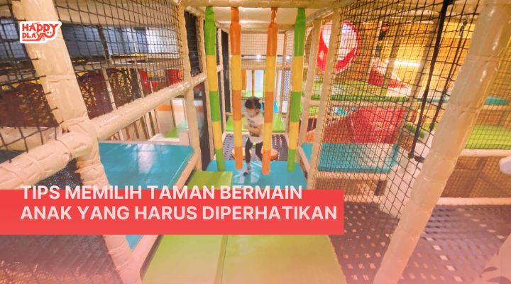 Tips Memilih Taman Bermain Anak Yang Harus Diperhatikan