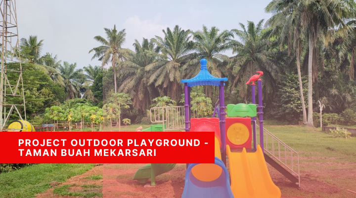 Project Outdoor Playground – Taman Buah Mekarsari