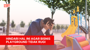 Hindari Hal ini Agar Bisnis Playground Tidak Rugi