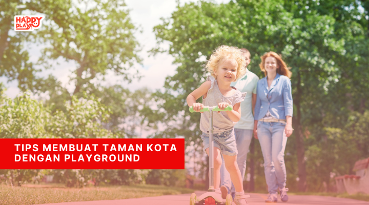 Tips Membuat Taman Kota dengan Playground - Happy Play Indonesia