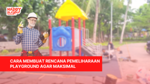 Cara Membuat Rencana Pemeliharaan Playground Agar Maksimal