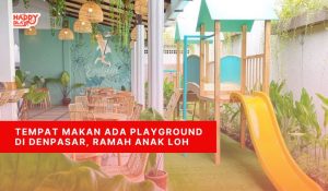 Tempat Makan Ada Playground di Denpasar, Ramah Anak Loh