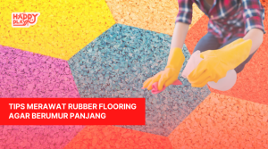 Tips Merawat Rubber Flooring Agar Berumur Panjang