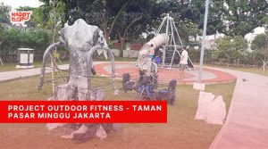 Project Outdoor Fitness - Taman Pasar Minggu Jakarta