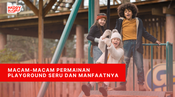 macam-macam permainan playground seru dan manfaatnya