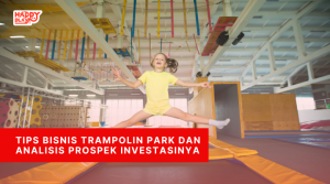 Tips Bisnis Trampolin Park dan Analisis Prospek Investasinya