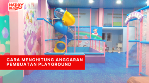 Cara Menghitung Anggaran Pembuatan Playground