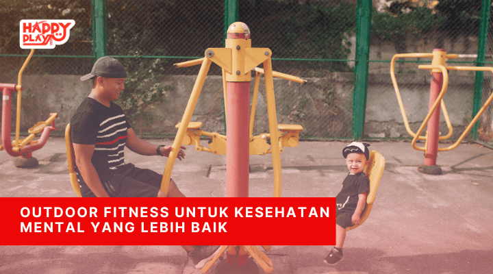 Outdoor Fitness Untuk Kesehatan Mental yang Lebih Baik