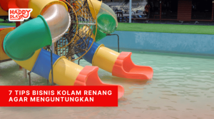 7 Tips Bisnis Kolam Renang Agar Menguntungkan - Happy Play
