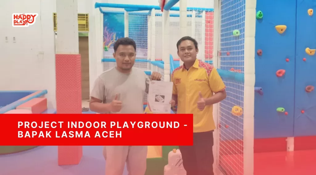 Project Indoor Playground – Bapak Lasma Aceh