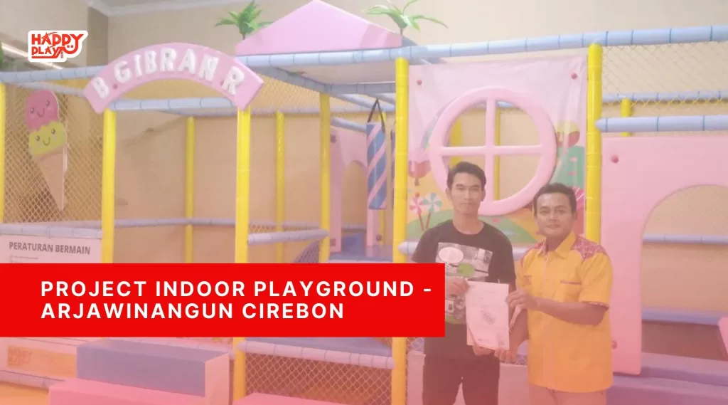 Project Indoor Playground – Arjawinangun Cirebon