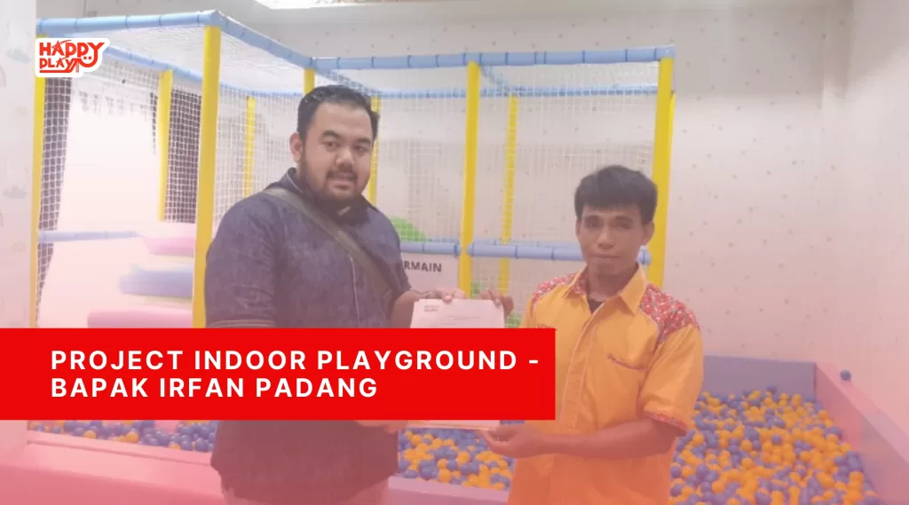 Project Indoor Playground - Bapak Irfan Padang