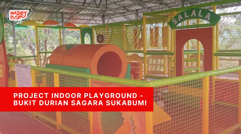 Project Indoor Playground - Bukit Durian Sagara Sukabumi