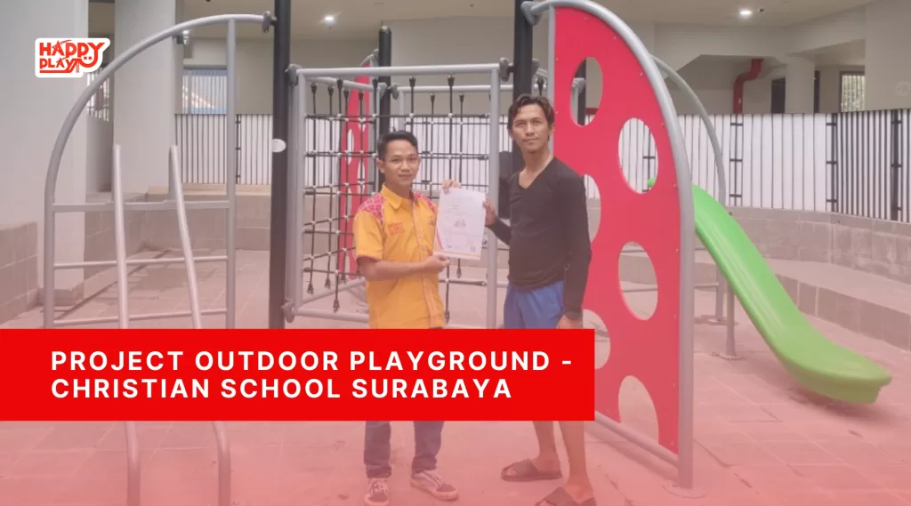 Project Outdoor Playground - Christian School Surabaya