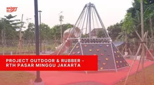 Project Outdoor & Rubber - RTH Pasar Minggu Jakarta
