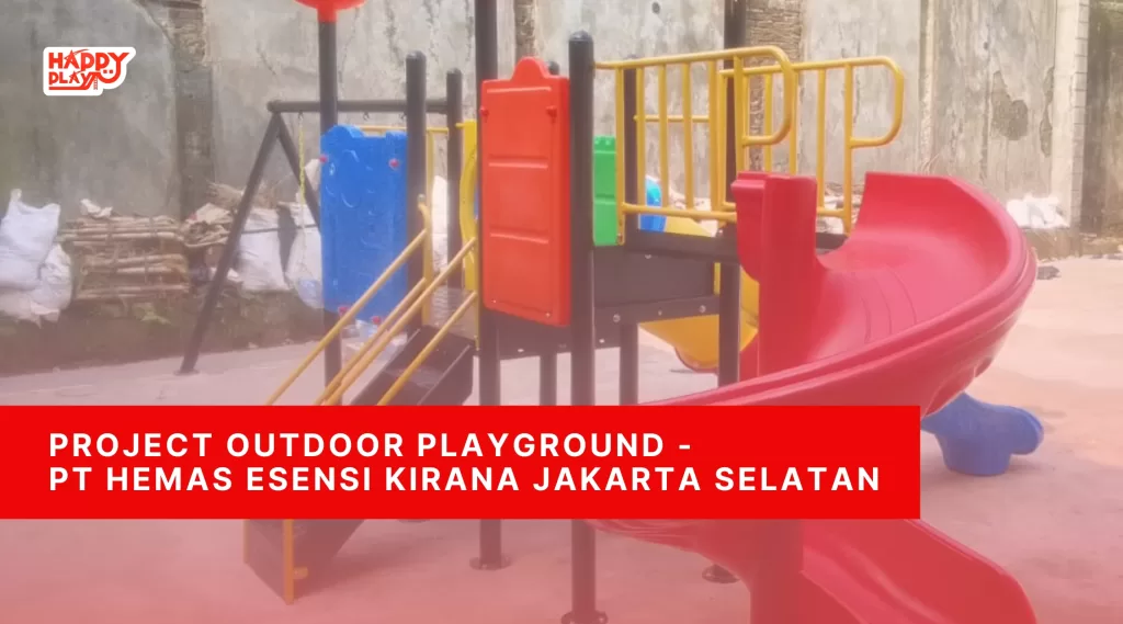 Project Outdoor Playground - PT Hemas Esensi Kirana Jakarta Selatan