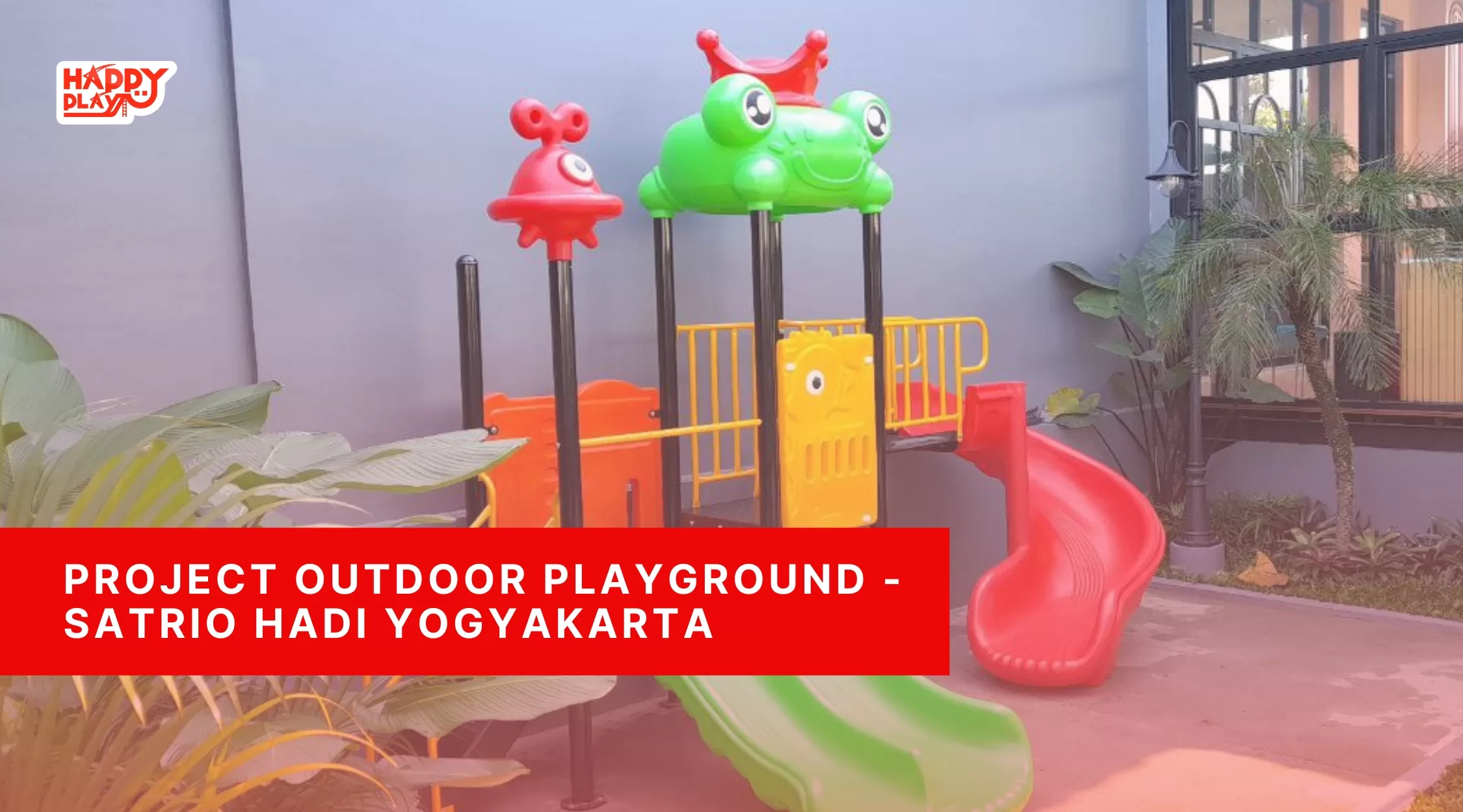 Project Outdoor Playground - Bapak Satrio Hadi Yogyakarta