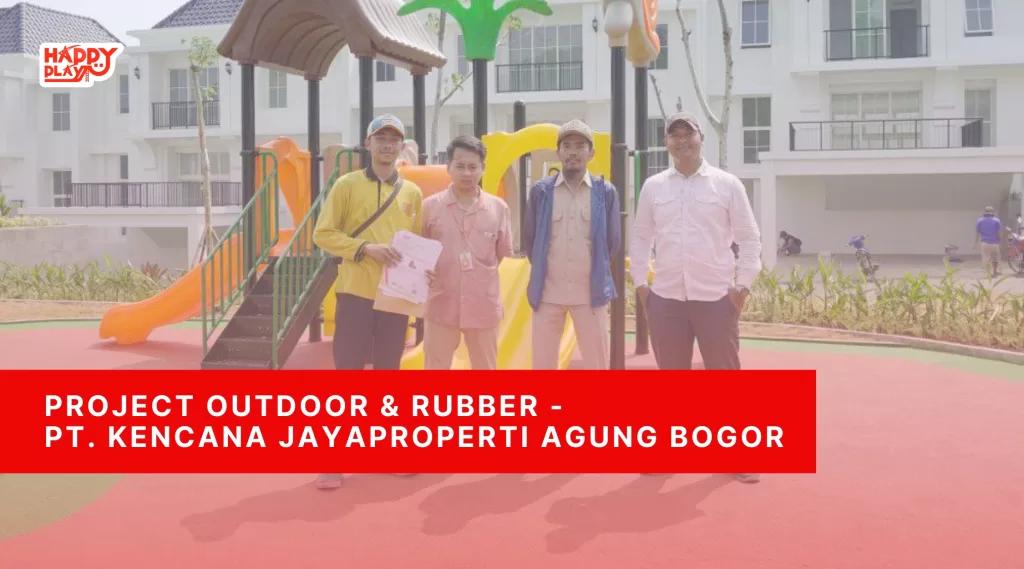 Project Outdoor & Rubber - PT Kencana Jayaproperti Agung Bogor