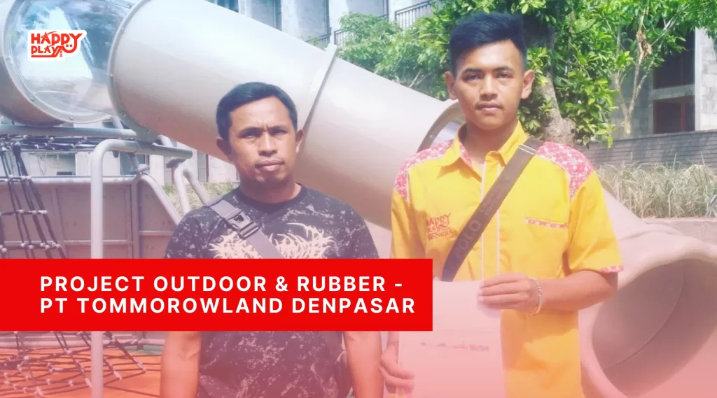 Project Outdoor & Rubber - PT Tommorow land Denpasar