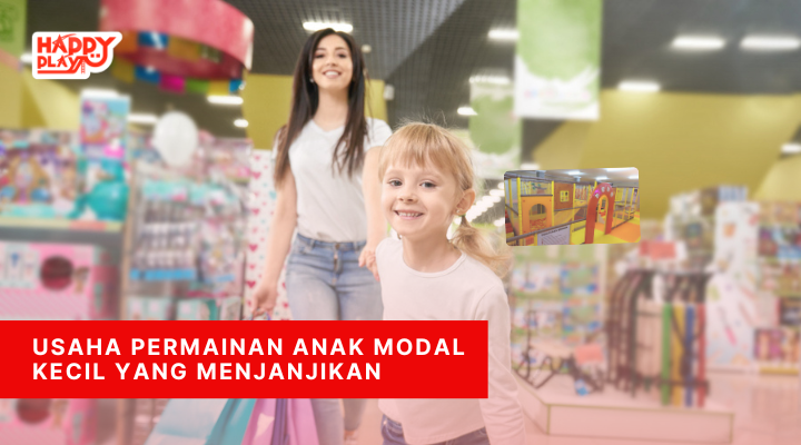 Usaha Permainan Anak Modal Kecil yang Menjanjikan - Happy Play Indonesia.png