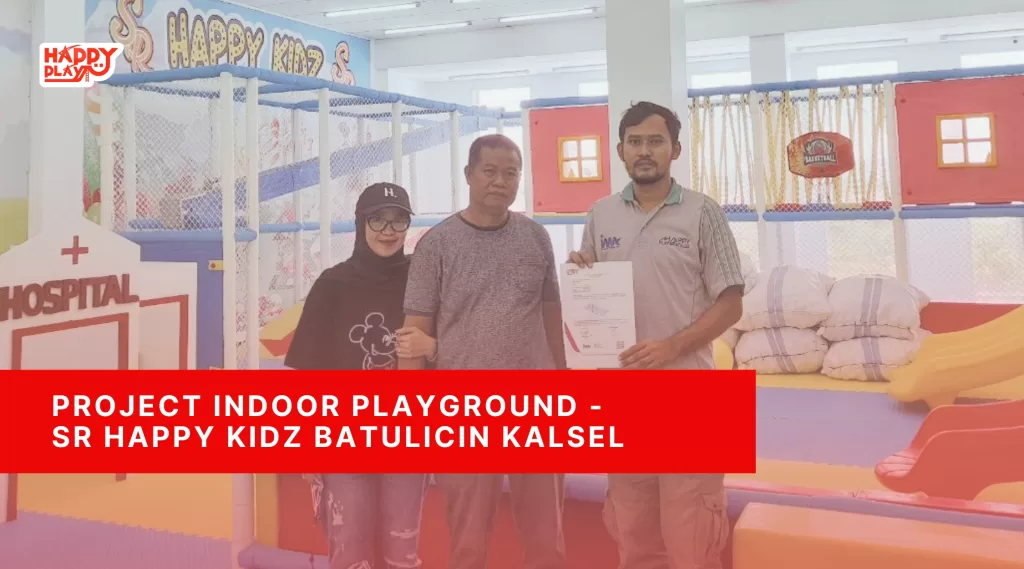 Project Indoor Playground – SR Happy Kidz Batulicin Kalimantan Selatan