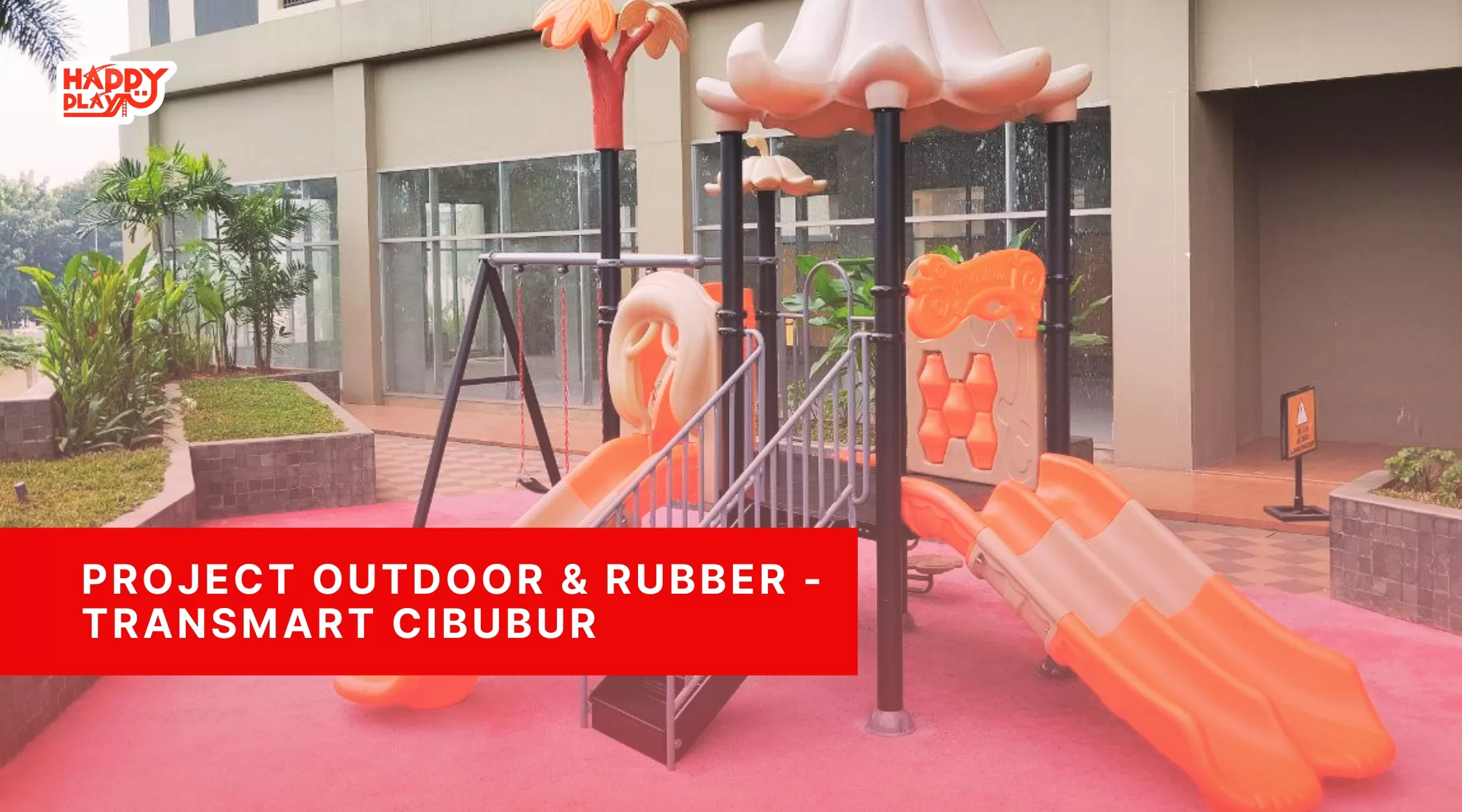 Project Outdoor & Rubber – Transmart Cibubur
