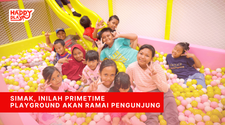 Simak, Inilah Primetime Playground Akan Ramai Pengunjung