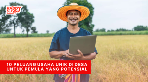 10 Peluang Usaha Unik di Desa untuk Pemula yang Potensial - Happy Play Indonesia.png