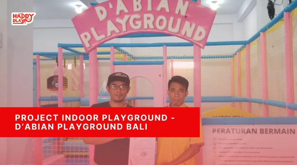 Project Indoor Playground – D'Abian Playground Bali