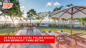 10 Fasilitas Hotel Paling Dicari dan Membuat Tamu Betah